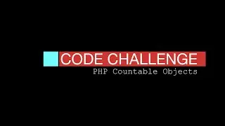 PHP Code Challenge - Countable Objects