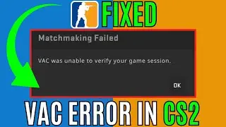 Fix CS2 VAC Was Unable To Verify Your Game Session Error | Counter Strike 2 VAC Error