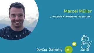 DevOps Gathering 2020 | Testable Kubernetes Operators by Marcel Müller