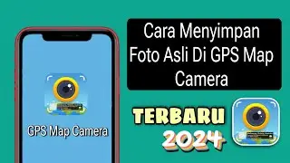 Cara Menyimpan Foto Asli Di GPS Map Camera Terbaru 2024