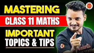 Mastering Class 11 Maths: All Important Topics & Tips By Kuldeep Sir