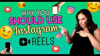 Why You Should Use Instagram Reels
