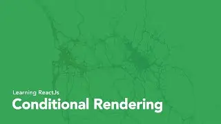 ReactJS: Conditional Rendering