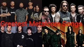 Top 25 Greatest Metalcore Songs Of All Time