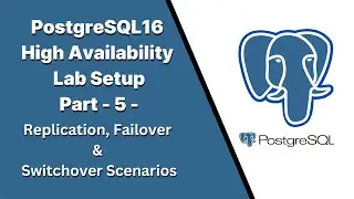 Part5 - PostgreSQL16 High Availability Lab Setup  - Replication, Failover & Switchover Scenarios