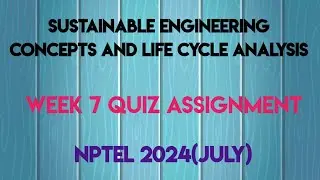 Sustainable Engineering Concepts and Life Cycle Analysis Week 7 Quiz Assignment | NPTEL 2024 (July)