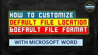 Ms Word:   How to Customize default file location and default file formats