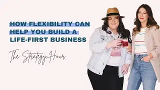 How flexibility can help you build a life-first business