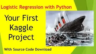 Logistic Regression with Python | Titanic Data | Your First Kaggle Project |