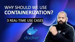 WHY SHOULD WE USE CONTAINERIZATION? | 3 REAL TIME USE CASES