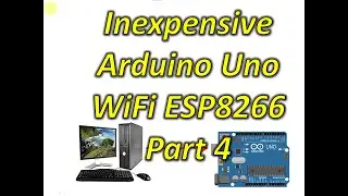 Inexpensive Arduino Uno WiFi ESP8266 Part 4: Arduino Sketch