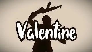 Valentine | Rust Montage