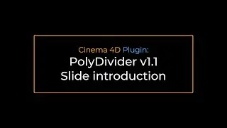 Cinema 4D plugin PolyDivider v.1.1: Slide introduction