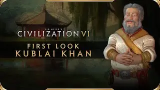 Civilization VI - First Look: Kublai Khan | Civilization VI New Frontier Pass