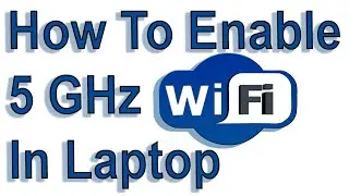 How To Enable 5GHz Wifi in Laptop 2023 || Change 2.4 Ghz To 5GHz