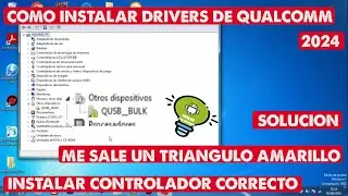 INSTALAR DRIVERS DE QUALCOMM CORRECTAMENTE(ME APARECE UN TRINAGULO AMARILLO)SOLUCION 2024 W7/W8/W10