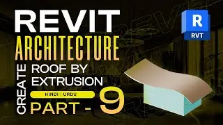 09 - How to Create Extrusion Roof In Revit  | Revit Architecture Complete Tutorials in Hindi | Urdu