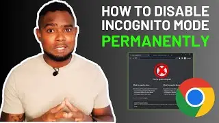 How To Disable Incognito Mode In Google Chrome