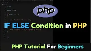 IF ELSE Condition in PHP | PHP Tutorial For Beginners