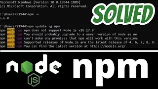 npm does not support Node.js v SOLVED | You should probably upgrade to a newer version of node