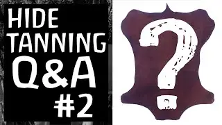 Leather Tanning Q&A #2