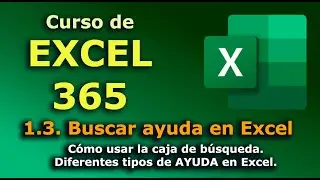►► Curso de Microsoft EXCEL - 365. 1.3.  Buscar ayuda en Excel. Buscar comandos y funciones.