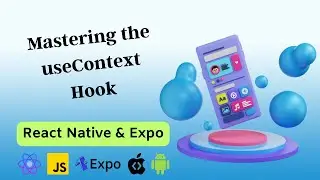 React Native Expo Tutorial: Simplify Your App with useContext | Code Example