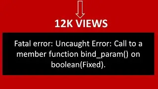 Fatal error: Uncaught Error: Call to a member function bind_param()  on boolean(Fixed).