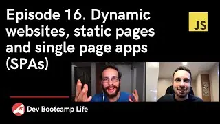 Episode 16. Dynamic websites, static pages and single page apps (SPAs)