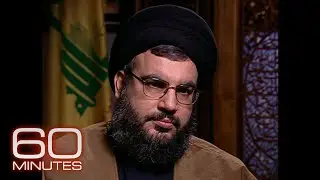 Hassan Nasrallah & Hezbollah | 60 Minutes Archive