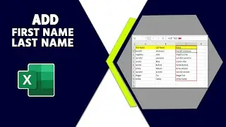 How to Add First Name and Last Name in Microsoft Excel