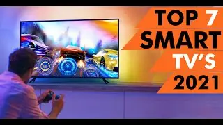 Top 7 Best Smart TV's in 2021