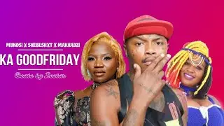 Shebeshxt- Ka Good Friday 2024 (Feat Makhadzi , Mukosi) OfficialTypebeat by Zestar