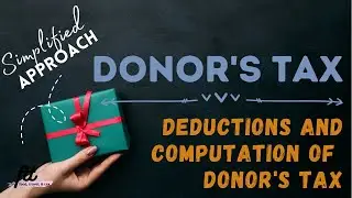 [TOPIC 23] DONOR'S TAX | Deductions from Gross Gift and Donor's Tax Computation