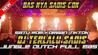 SATU ROM KORBAN TIKTOK !! DJ TERLALU SADIS JUNGLE DUTCH FULL BAS