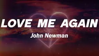 John Newman - Love Me Again (Lyrics)