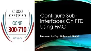 7- Configure Sub-interfaces On FTD Using FMC (عربي)