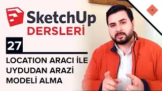 Location Aracı ile Uydudan Arazi Modeli Alma | SketchUp Dersleri #27 @yakinkampus1