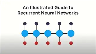 Illustrated Guide to Recurrent Neural Networks: Understanding the Intuition