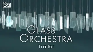 UVI Glass Orchestra | Trailer