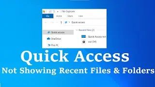 Quick Access not Showing Recent Files & Frequent Folders in File Explorer   Windows 10 & 11 FIX