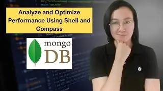 MongoDB Tutorial Series 14:  Analyze and Optimize Performance Using Shell and Compass