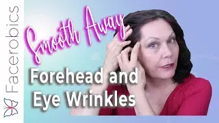 One Exercise to Lift Eye Wrinkles and Smooth Away Forehead Lines with Facerobics Facial Exercises