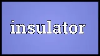 Insulator Meaning