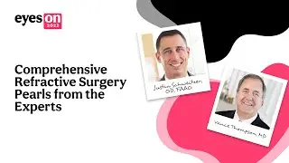 Eyes On 2023: Comprehensive Refractive Surgery Pearls From Experts