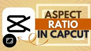 How To Change Aspect Ratio in CapCut - CapCut Tutorial