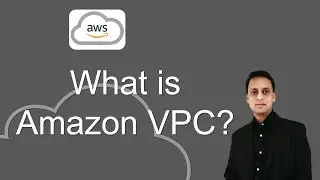 Amazon Virtual Private Cloud (VPC) | AWS Tutorial For Beginners | AWS Training Video |