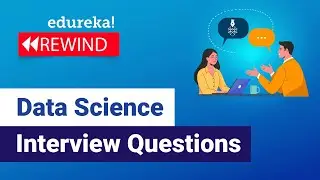 Data Science Interview Questions | Data Science Tutorial | Data Science | Edureka  Rewind