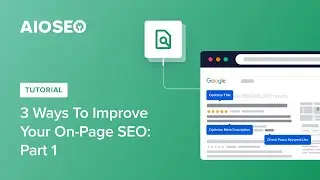 3 Ways To Improve Your On-Page SEO: Part 1