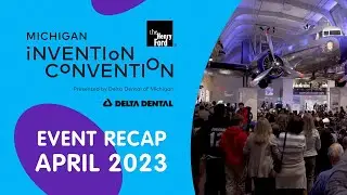 Invention Convention Michigan • State Finals at the Henry Ford, April 2023